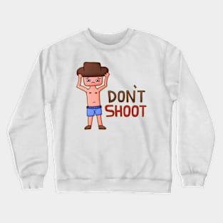 Dont shoot me cowboy Crewneck Sweatshirt